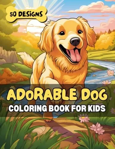 Adorable Dog Coloring Book for Kids: 50 Cute Canine Designs for Relaxation, Fun & Learning – Perfect for Animal Loving Children & Families