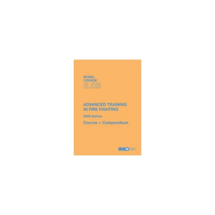 Advanced Training in Fire Fighting, 2000 Edition – IMO Model Course