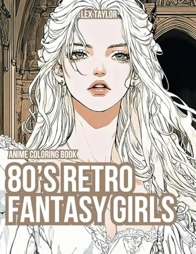 Anime Coloring Book: 80’s Retro Fantasy Girls (Anime Coloring Books)