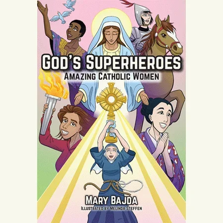 God’s Superheroes: Amazing Catholic Women