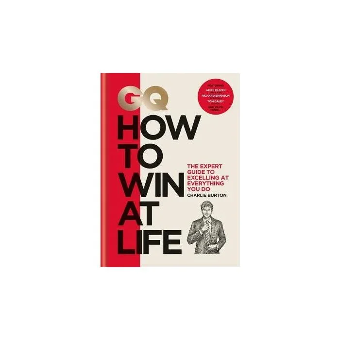 GQ How to Win at Life: The expert guide to excelling at everything you do