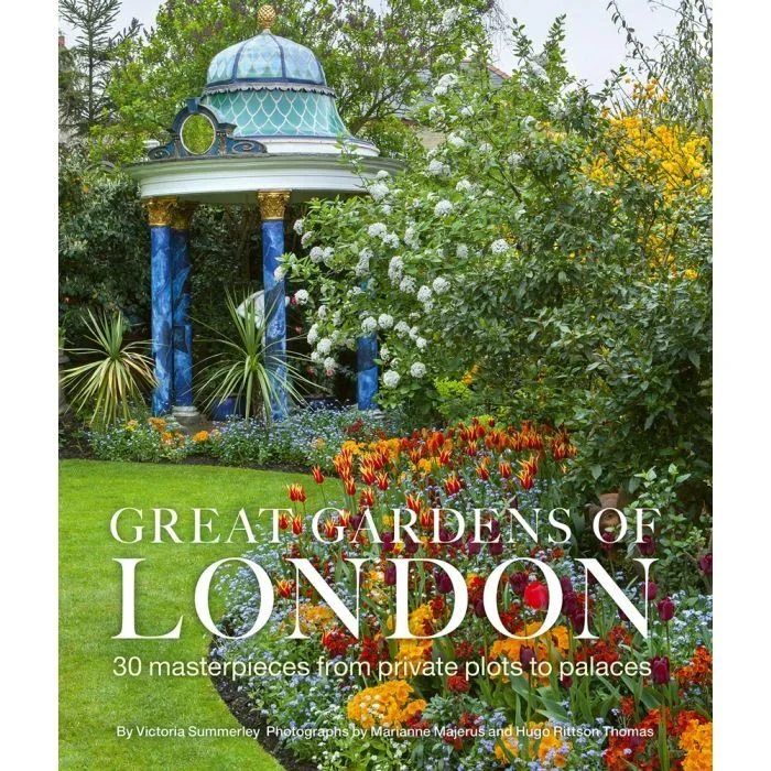 Great Gardens of London: 30 Masterpieces from Private Plots to Palaces