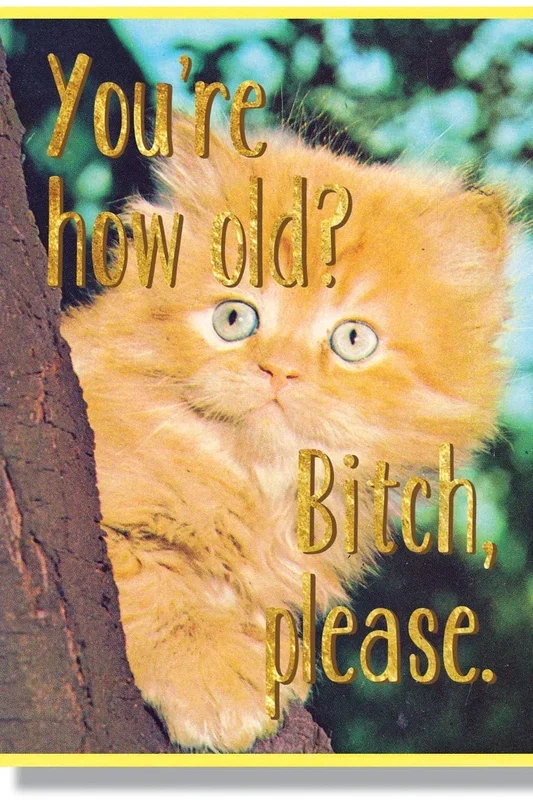 How Old? Bitch Please Card