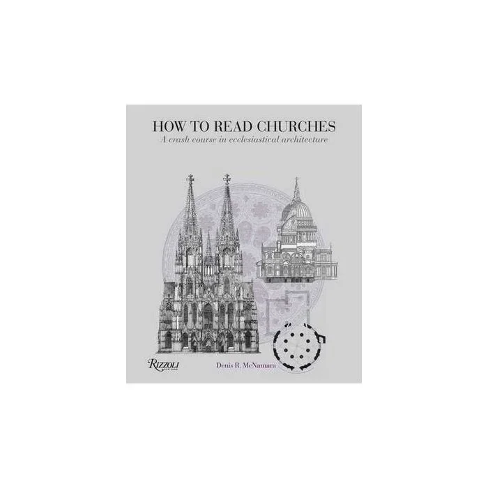How to Read Churches: A Crash Course in Ecclesiatical Architecture