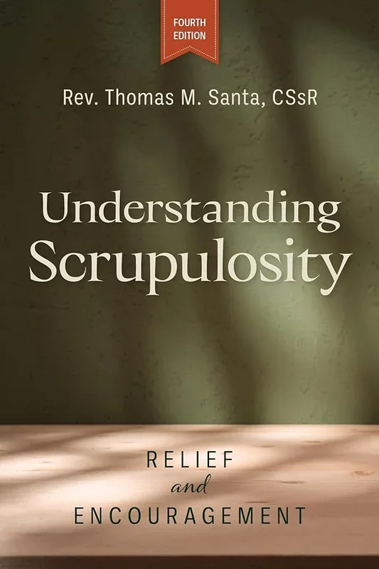 Understanding Scrupulosity, 4th edition: Relief and Encouragement